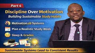 Part 4: Discipline Over Motivation &ndash; Building Sustainable Study Habits
