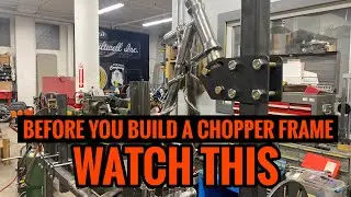 Before you build a chopper frame WATCH THIS!