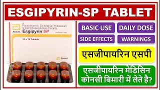 ESGIPYRIN SP TABLET, एसजीपायरिन मेडिसिन कोनसी बिमारी में लेते है?, USE, DOSE, SIDE EFFECTS, WARNINGS