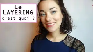 Le LAYERING c'est quoi ? ou comment avoir une peau parfaite !
