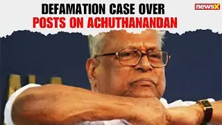 Case Filed for Defamatory Posts Against Late Kerala CM V.S. Achuthanandan |NewsX