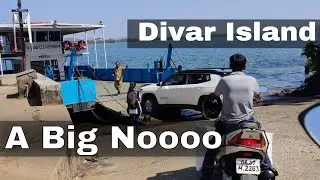 Divar Island Goa? A BIGGGGG.... NOOOOO....