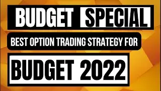 BUDGET SPECIAL | BEST OPTION TRADING STRATEGY FOR BUDGET 2022