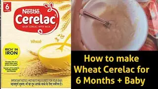 Nestle Cerelac 6months+ | Baby cerealc Nestle Cerelac | How to make Wheat cerelac for Baby
