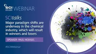 Paradigm Shifts in the Chemical Industry | Paul Hodges| SCItalks | Society of Chemical Industry
