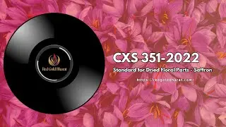 CXS 351-2022: Global Standard for Dried Saffron Quality and Classification