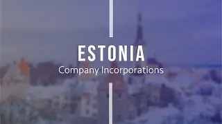 Company Incorporation - Estonia | Key Points