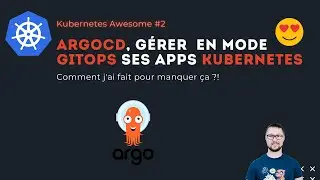 Kubernetes Awesome #2 - ArgoCD : gérer facilement en mode GitOps ses apps Kubernetes 😍