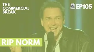 EP105 - Part 1 | RIP Norm MacDonald | The Commercial Break Comedy Podcast Talk Show