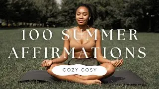 100 Summer Affirmations in 13 Minutes | Cozy Cosy