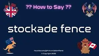 🪵 🏡 How to Pronounce stockade fence? (CORRECTLY) | Pronunciation Planet