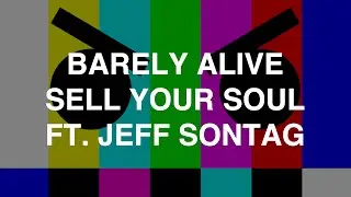 Barely Alive - Sell Your Soul ft. Jeff Sontag