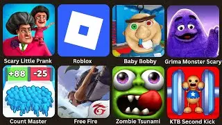 Scary Little Prank,Roblox,Baby Bobby,Grima Monster Scary,Zombie Tsunami,Free Fire,KTB Second Kick