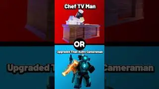 WOULD YOU RATHER,  Chef TV Man!, OR  Titan Cameraman Astro Upgraded🤔 #shorts