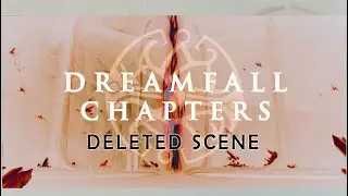 Deleted Scenes | Dreamfall Chapters (Extras)