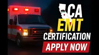 Passed NREMT? Where & How to Apply for your California EMT Certification (2025)
