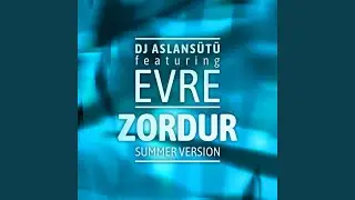 Zordur (feat. Evre) (Summer Version)