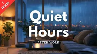 After Work Quiet Hours | Ambient Chillout Music