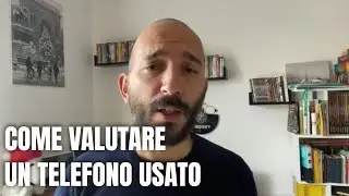 4 CONSIGLI per valutare un telefono USATO