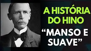 A história do hino “Manso e Suave é Cristo Chamando | Cantor Cristão 222