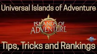 Universal Islands of Adventure: Tips, Tricks, and Rankings