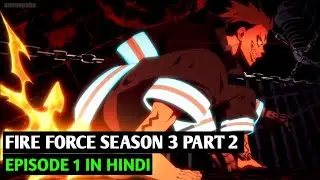 Fire Force Season 3 Part 2 Episode 1 in hindi | Fire Force Explained in hindi