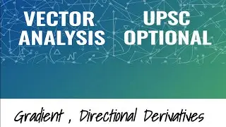 Gradient,  Directional Derivatives I  UPSC OPTIONAL 