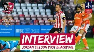 💬 Jordan Tillson on City 2 Blackpool 3 | Exeter City Football Club