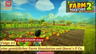 Farm Together 2 #1 eine gemütliche Farm Simulation mit Quest´s & Co. (deutsch/Let´s play)