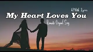 My Heart Loves You –  Romantic Love Song | Official Lyric Video