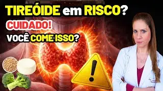5 Alimentos que podem PREJUDICAR SUA TEREOIDE - Cuidados Importantes