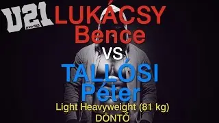 U21 - Luk&aacute;csy Bence VS. Tall&oacute;si P&eacute;ter