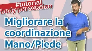 BODY PERCUSSION TUTORIAL - COORDINAZIONE MANO PIEDE - SVILUPPO COORDINAZIONE MOTORIA