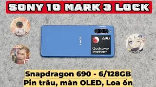 Pin trâu khiếp, màn hình đẹp, loa lại OK - Test Game Sony 10 Mark 3