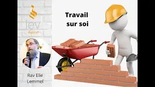 Travail sur soi : Le premier don, Ne pas polluer l'autre. - Cours 2 - Rav Elie Lemmel