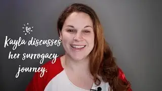 Kayla discusses the completion of her journey as a first-time surrogate.