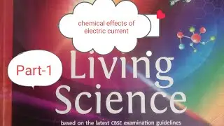 Living Science Class 8 Chapter-15 Chemical Effects of Electric Current Explanation Part-1