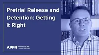 Pretrial Release and Detention: Getting it right