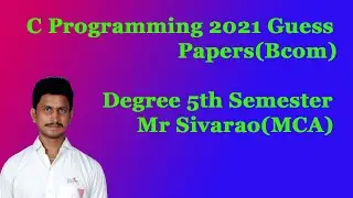 C Programming 2021 Guess Papers(Bcom) || By Mr Sivarao