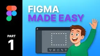 Figma Noob Starter Guide (Part 1): Absolute Basics Explained