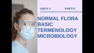 NORMAL FLORA| BASIC TERMINOLOGY|MICROBIOLOGY|BSc NURSING|UNIT#4| PART#1