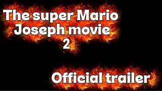 The super Mario Joseph movie 2 official trailer