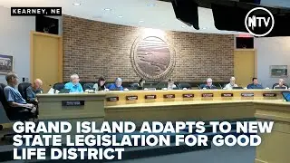 Grand Island adapts to new state legislation for Good Life District