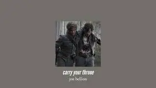 ( slowed down ) carry your throne