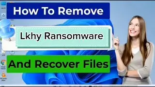 Lkhy File Virus (.Lkhy) Ransomware Removal & decrypt .Lkhy Files