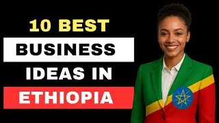 10 Business Ideas In Ethiopia | Business Opportunities In Ethiopia