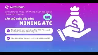 L&agrave;m chủ cuộc đời c&ugrave;ng MINING ATC - C&ocirc;ng thức tạo nguồn thu nhập 100tr/ th&aacute;ng với Mining ATC
