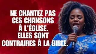 NE CHANTEZ PAS CES CHANSONS À L'ÉGLISE, ELLES GLORIFIE LE DIABLE/Temoignage chretien sur le salut