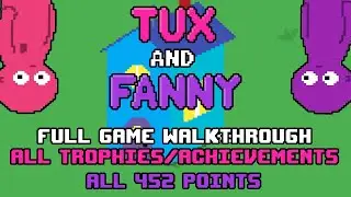 Tux and Fanny &mdash; Полная игра / Платиновое прохождение (все достижения и 452 очка) &mdash; с комментариями