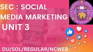 SOCIAL MEDIA MARKETING | SEC | UNIT 3 | DETAILED EXPLANATION | DU/SOL/REGULAR/NCWEB